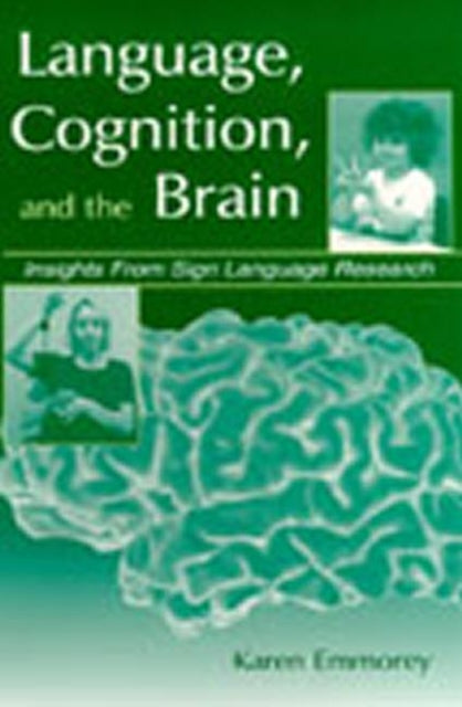Book cover of: Language, Cognition, and the Brain. By: Karen Emmorey