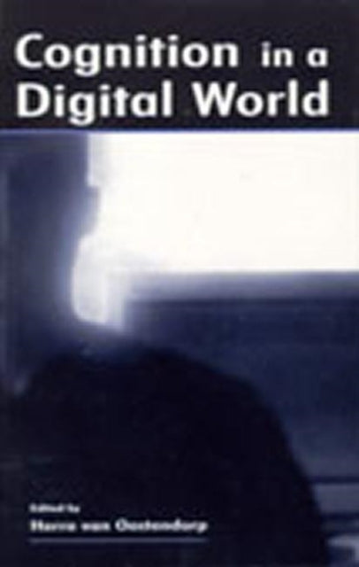 Book cover of: Cognition in A Digital World. By: Herre van Oostendorp