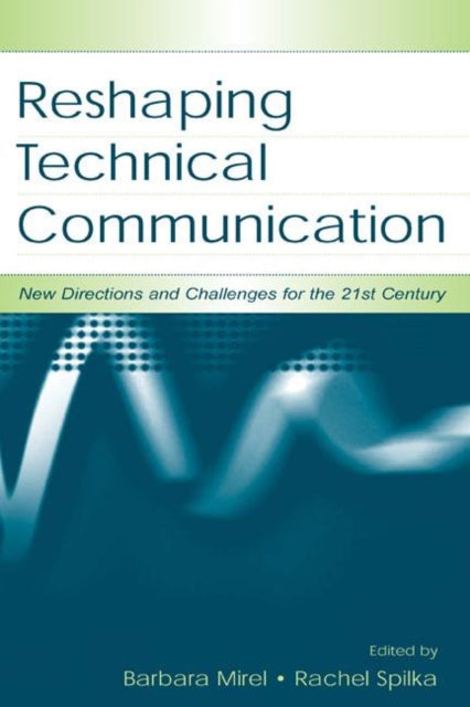 Book cover of: Reshaping Technical Communication