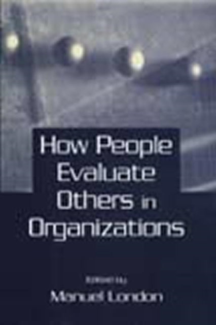 Book cover of: How People Evaluate Others in Organizations. By: Manuel London