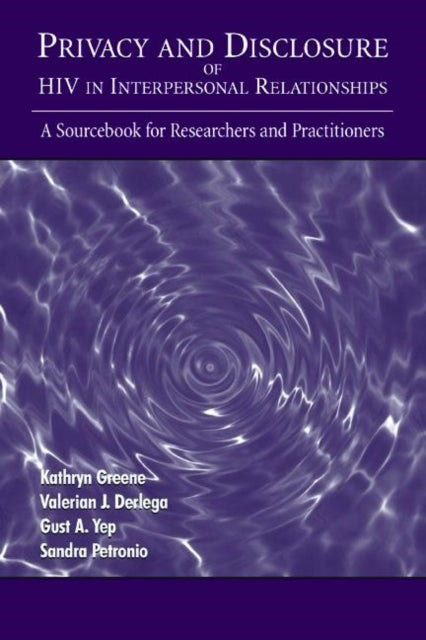 Book cover of: Privacy and Disclosure of Hiv in interpersonal Relationships. By: Kathryn Greene