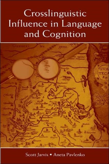 Book cover of: Crosslinguistic Influence in Language and Cognition. By: Scott Jarvis