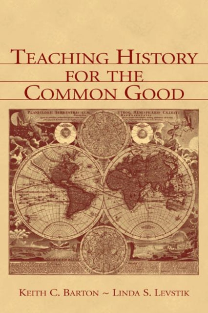 Book cover of: Teaching History for the Common Good. By: Keith C. Barton