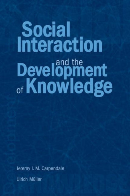Book cover of: Social Interaction and the Development of Knowledge