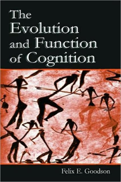 Book cover of: Evolution and Function of Cognition. By: Felix E. Goodson