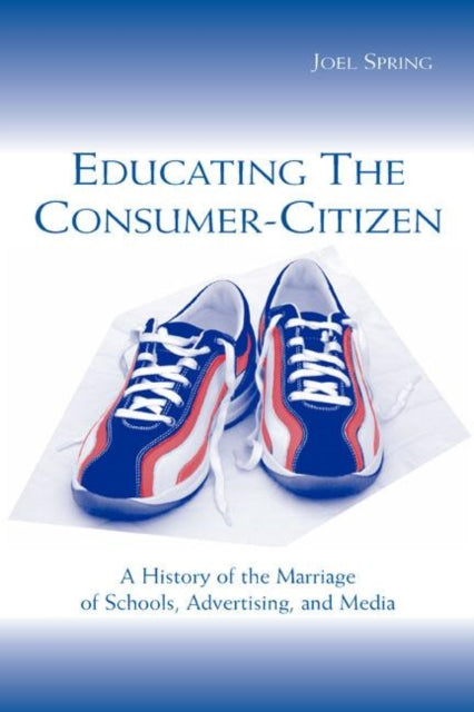 Book cover of: Educating the Consumer-citizen. By: Joel Spring