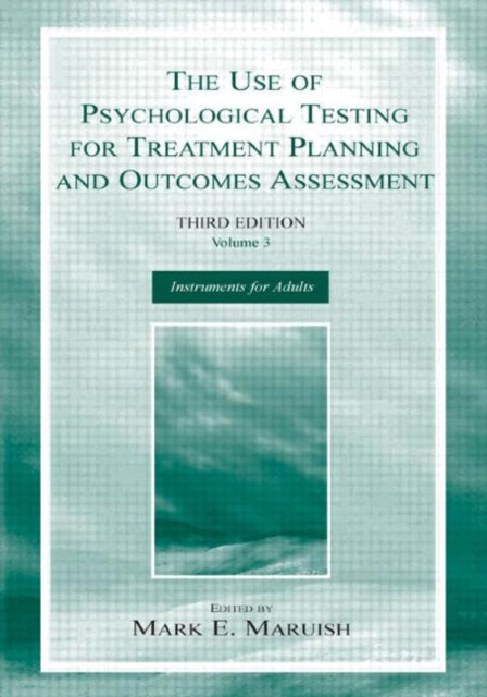 Book cover of: Use of Psychological Testing for Treatment Planning and Outcomes Assessment. By: Mark E. Maruish