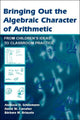 Book cover of: Bringing Out the Algebraic Character of Arithmetic. By: Analucia D. Schliemann