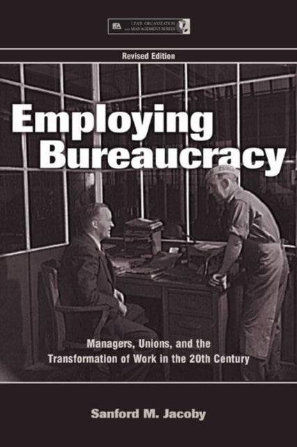 Book cover of: Employing Bureaucracy. By: Sanford M. Jacoby