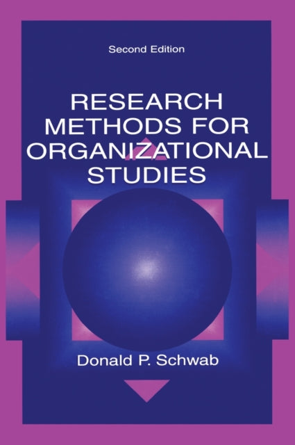 Book cover of: Research Methods for Organizational Studies. By: Donald P. Schwab