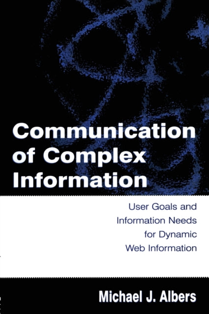 Book cover of: Communication of Complex Information. By: Michael J. Albers