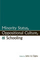 Book cover of: Minority Status, Oppositional Culture, & Schooling. By: John U. Ogbu