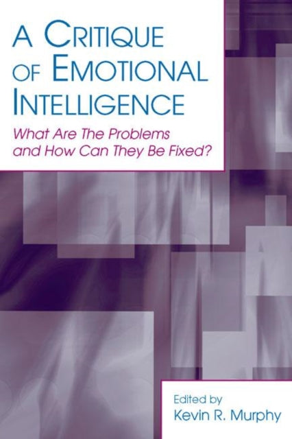 Book cover of: Critique of Emotional Intelligence. By: Kevin R. Murphy