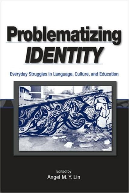 Book cover of: Problematizing Identity. By: Angel M. Y. Lin