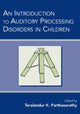 Book cover of: Introduction to Auditory Processing Disorders in Children. By: Teralandur K. Parthasarathy