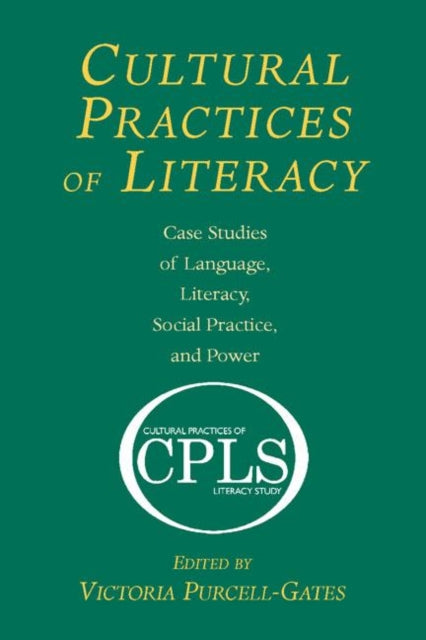 Book cover of: Cultural Practices of Literacy. By: Victoria Purcell-Gates