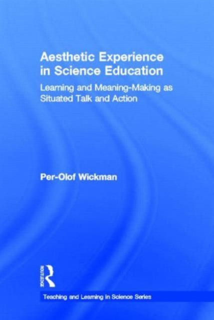 Book cover of: Aesthetic Experience in Science Education. By: Per-Olof Wickman