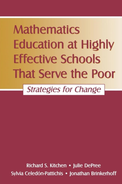 Book cover of: Mathematics Education at Highly Effective Schools That Serve the Poor. By: Richard S. Kitchen
