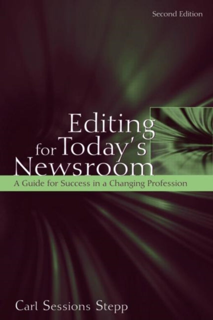 Book cover of: Editing for Today's Newsroom. By: Stepp, Carl Sessions Stepp
