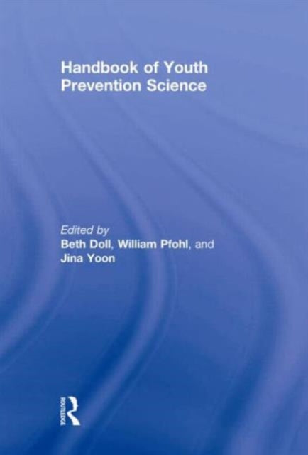Book cover of: Handbook of Youth Prevention Science. By: Beth Doll