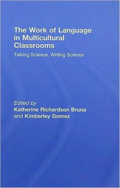 Book cover of: Work of Language in Multicultural Classrooms. By: Katherine Bruna