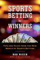 Sports Betting for Winners, Tips and Tales from the New World of Sports Betting 9780806540306 Rob Miech