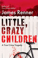 Book cover of: Little, Crazy Children. By: James Renner