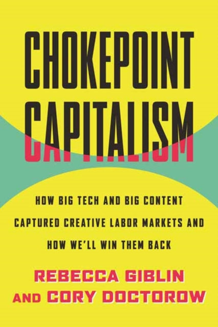 Book cover of: Chokepoint Capitalism. By: Rebecca Giblin