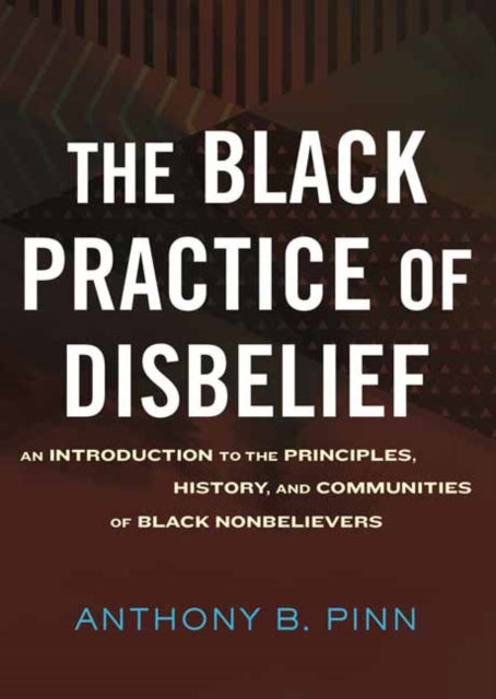 Book cover of: Black Practice of Disbelief. By: Anthony B. Pinn
