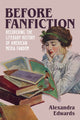 Book cover of: Before Fanfiction. By: Alexandra Edwards