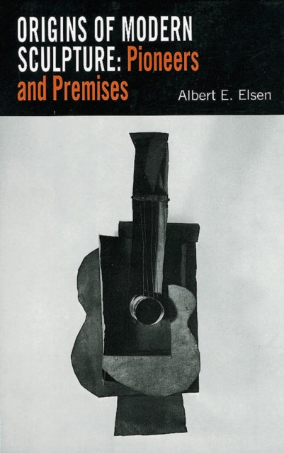 Book cover of: Origins of Modern Sculpture. By: Albert Edward Elsen