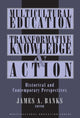 Book cover of: Multicultural Education, Transformative Knowledge and Action. By: James A. Banks