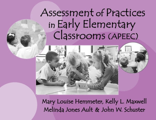 Book cover of: Assessment of Practices in Early Elementary Classrooms. By: Mary Louise Hemmeter