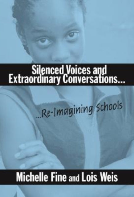 Book cover of: Silenced Voices and Extraordinary Conversations. By: Michelle Fine