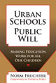 Book cover of: Urban Schools, Public Will. By: Norm Fruchter