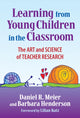 Book cover of: Learning from Young Children in the Classroom. By: Daniel R. Meier