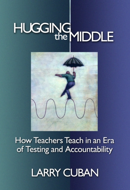 Book cover of: Hugging the Middle. By: Larry Cuban