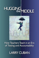 Book cover of: Hugging the Middle. By: Larry Cuban
