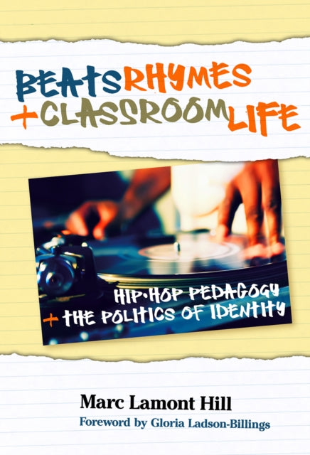 Book cover of: Beats, Rhymes, and Classroom Life. By: Marc Lamont Hill