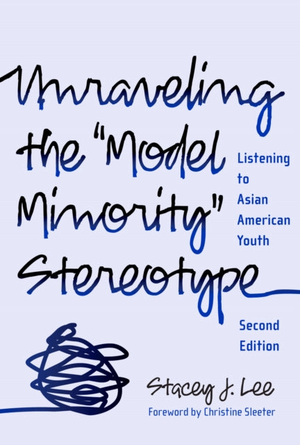 Book cover of: Unraveling the Model Minority Stereotype. By: Stacey J. Lee