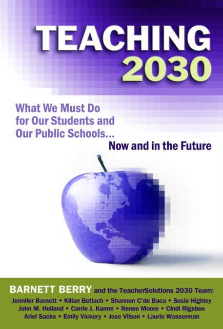 Book cover of: Teaching 2030. By: Barnett Berry