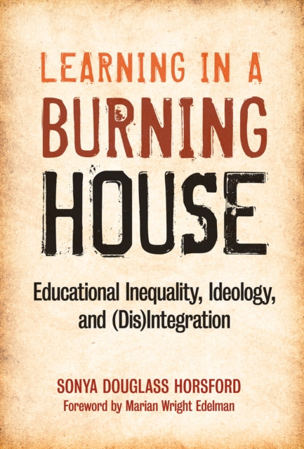 Book cover of: Learning in a Burning House. By: Sonya Douglass Horsford