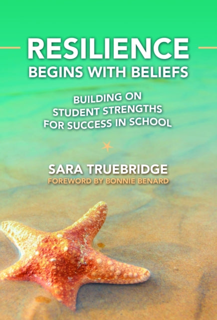 Book cover of: Resilience Begins with Beliefs. By: Sara Truebridge