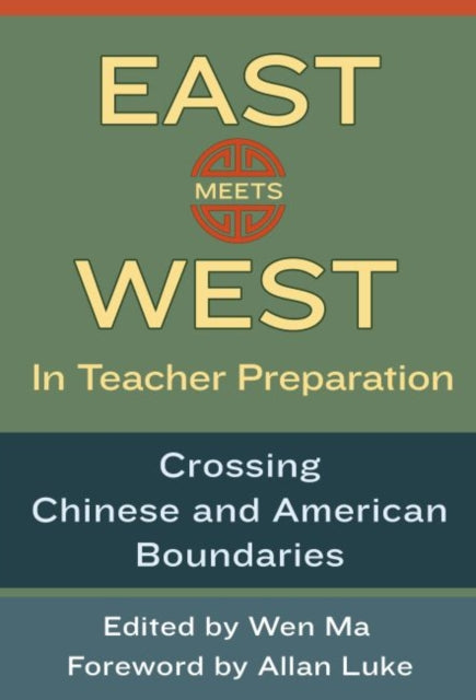 Book cover of: East Meets West in Teacher Preparation. By: Wen Ma