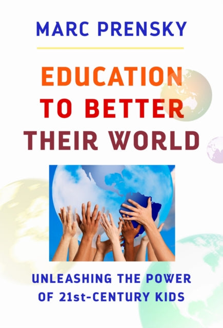 Book cover of: Education to Better Their World. By: Marc Prensky