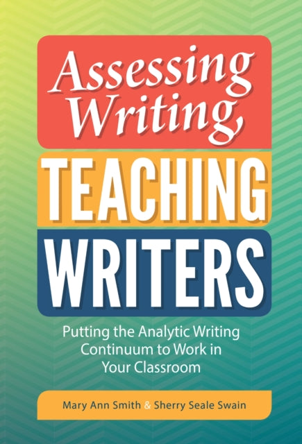 Book cover of: Assessing Writing, Teaching Writers. By: Mary Ann Smith