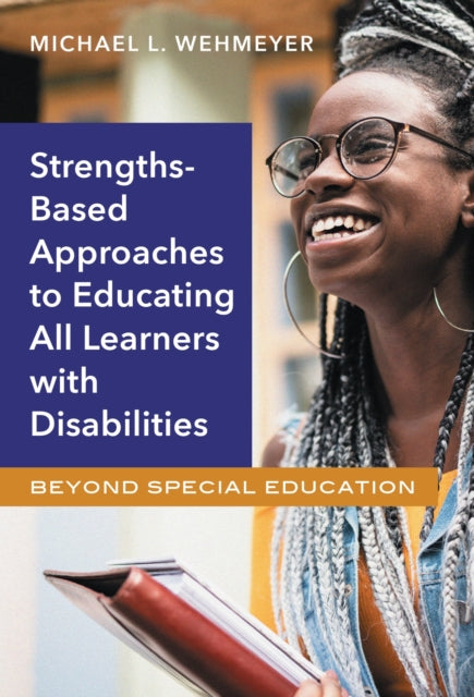 Book cover of: Strengths-Based Approaches to Educating All Learners with Disabilities. By: Michael L. Wehmeyer
