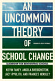 Book cover of: UnCommon Theory of School Change. By: Kevin Fahey
