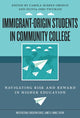 Book cover of: Immigrant-Origin Students in Community College. By: Carola Suárez-Orozco