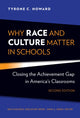 Book cover of: Why Race and Culture Matter in Schools. By: Tyrone C. Howard